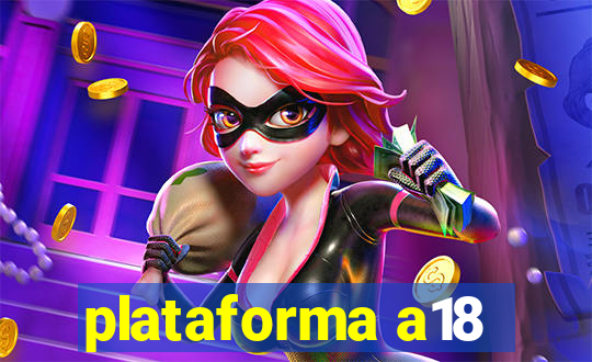 plataforma a18